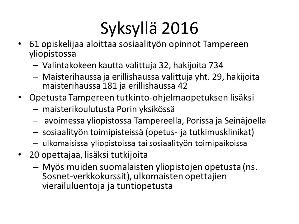 Syksyllä opiskelijaa aloittaa sosiaalityön opinnot Tampereen yliopistossa – Valintakokeen kautta valittuja 32, hakijoita 734 – Maisterihaussa ja erillishaussa valittuja yht.