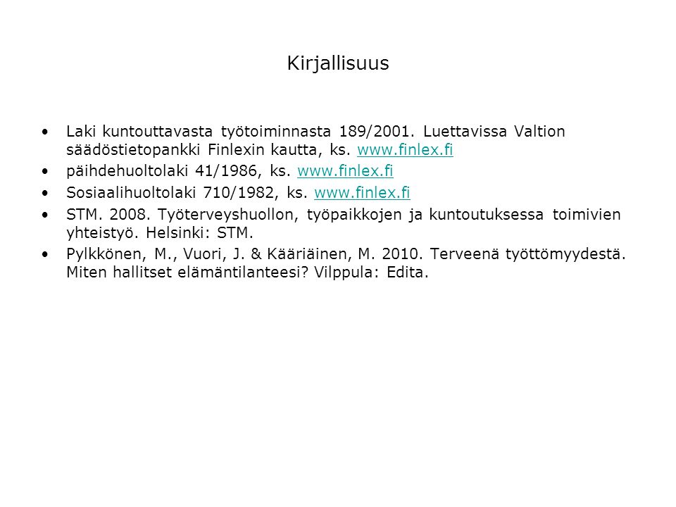 Kirjallisuus Laki kuntouttavasta työtoiminnasta 189/2001.