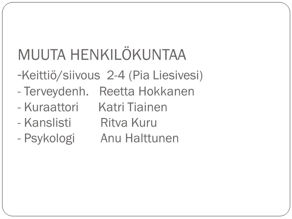 MUUTA HENKILÖKUNTAA - Keittiö/siivous 2-4 (Pia Liesivesi) - Terveydenh.