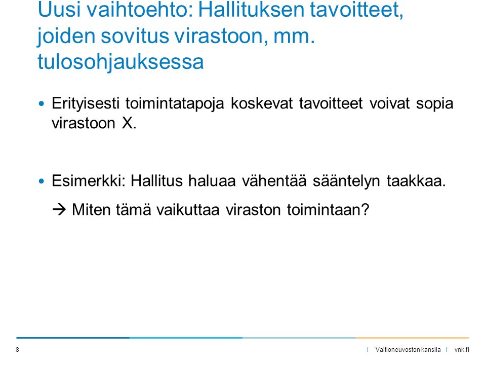 I Valtioneuvoston kanslia I vnk.fi Erityisesti toimintatapoja koskevat tavoitteet voivat sopia virastoon X.