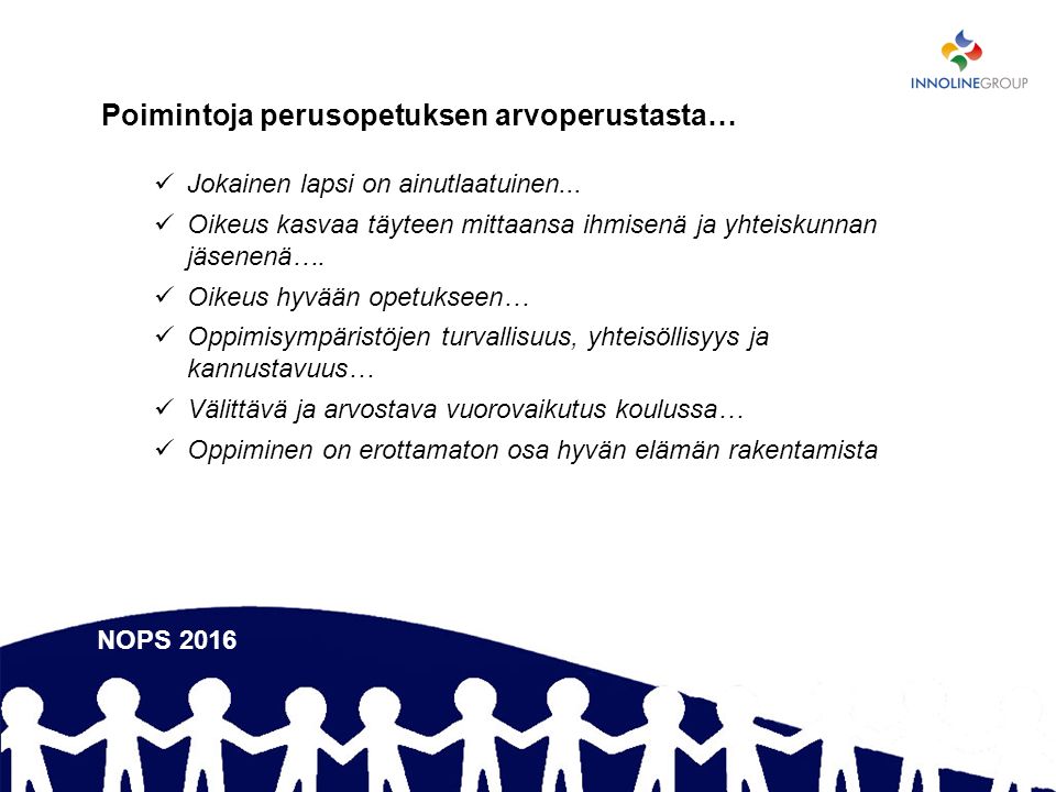 NOPS 2016 Poimintoja perusopetuksen arvoperustasta… Jokainen lapsi on ainutlaatuinen...