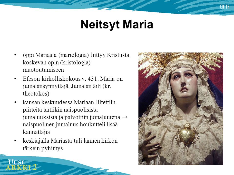 Neitsyt Maria oppi Mariasta (mariologia) liittyy Kristusta koskevan opin (kristologia) muotoutumiseen Efeson kirkolliskokous v.