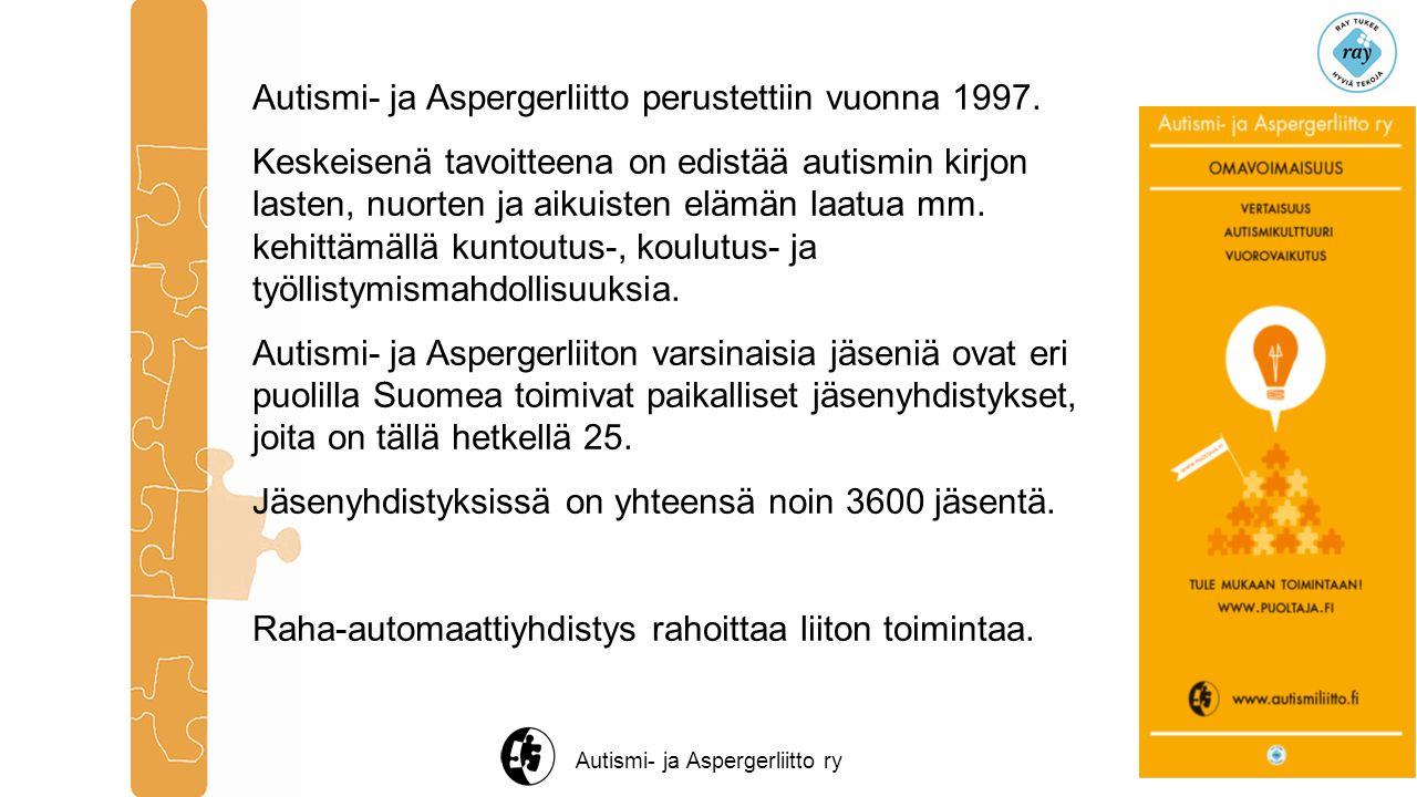 Autismi- ja Aspergerliitto ry Autismi- ja Aspergerliitto perustettiin vuonna 1997.