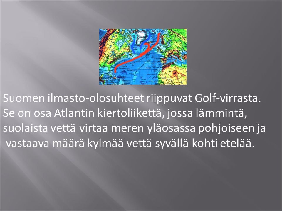 Suomen ilmasto-olosuhteet riippuvat Golf-virrasta.