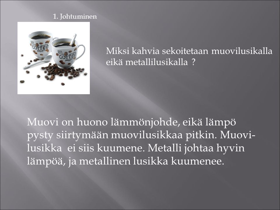 Miksi kahvia sekoitetaan muovilusikalla eikä metallilusikalla .
