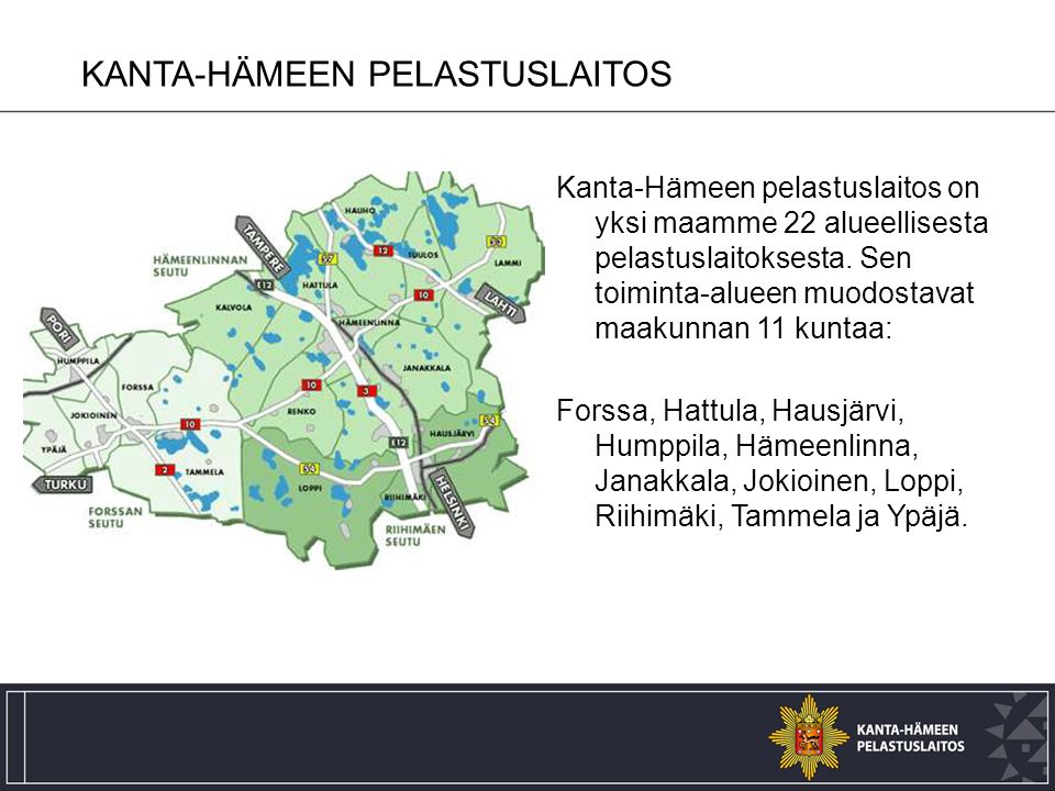 Kanta-Hämeen pelastuslaitos on yksi maamme 22 alueellisesta pelastuslaitoksesta.
