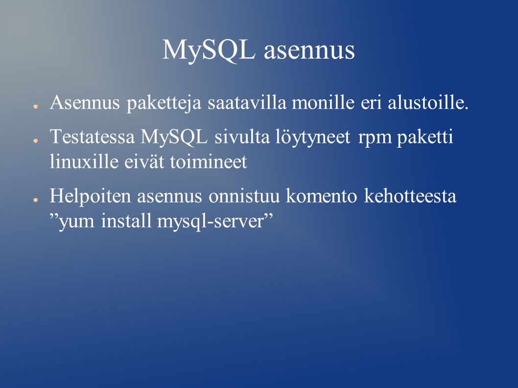 MySQL asennus ● Asennus paketteja saatavilla monille eri alustoille.