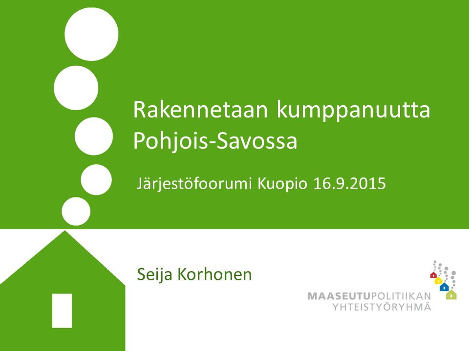 Rakennetaan kumppanuutta Pohjois-Savossa Seija Korhonen Järjestöfoorumi Kuopio