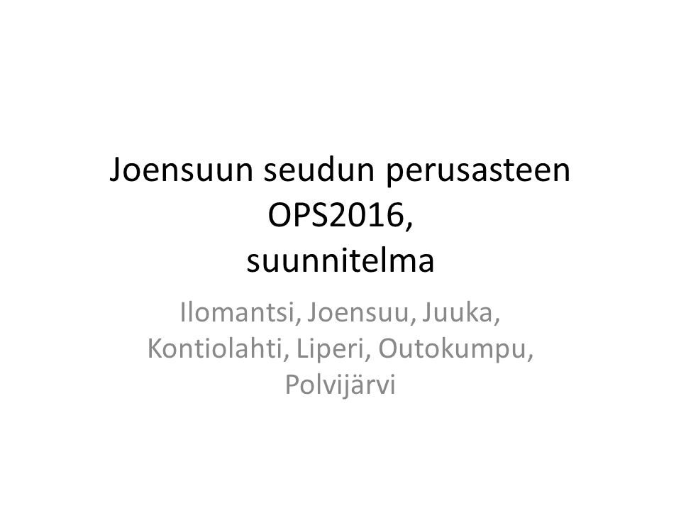 Joensuun seudun perusasteen OPS2016, suunnitelma Ilomantsi, Joensuu, Juuka, Kontiolahti, Liperi, Outokumpu, Polvijärvi