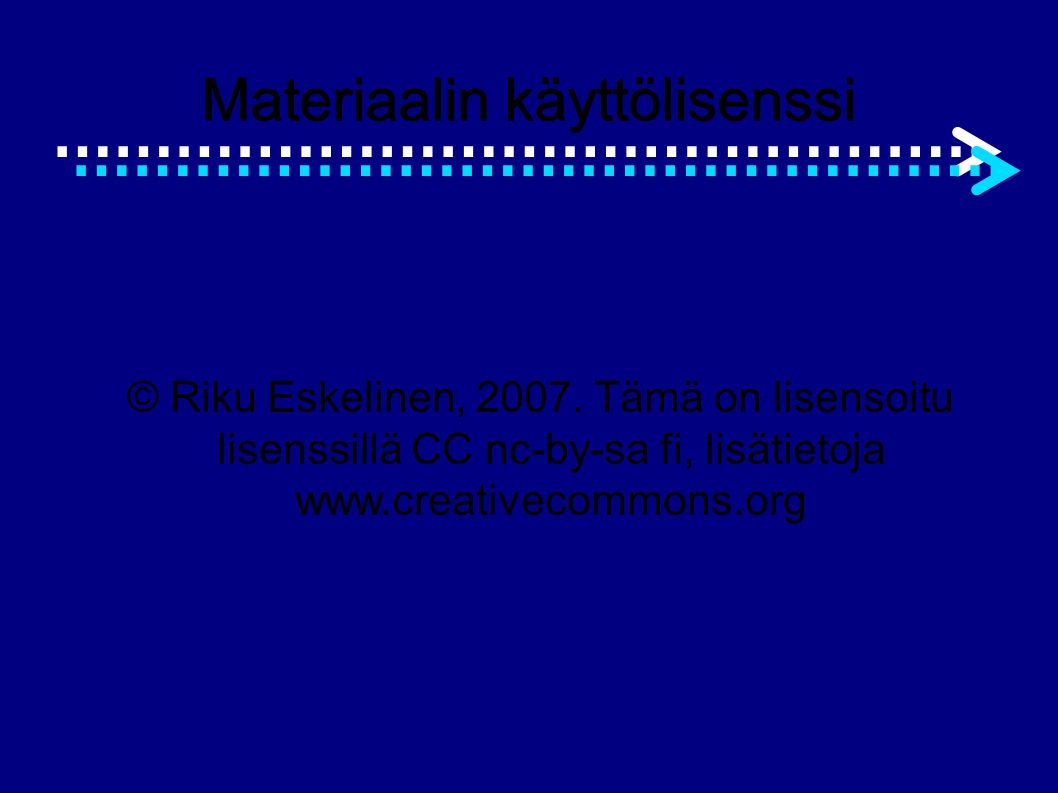 Materiaalin käyttölisenssi © Riku Eskelinen, 2007.