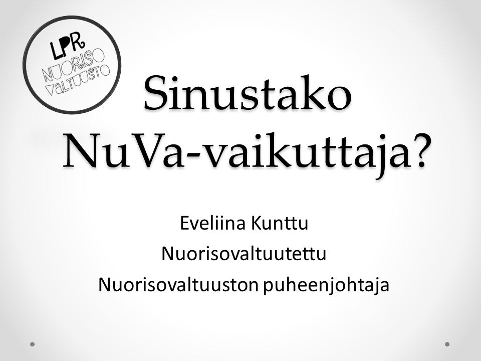 Sinustako NuVa-vaikuttaja Eveliina Kunttu Nuorisovaltuutettu Nuorisovaltuuston puheenjohtaja