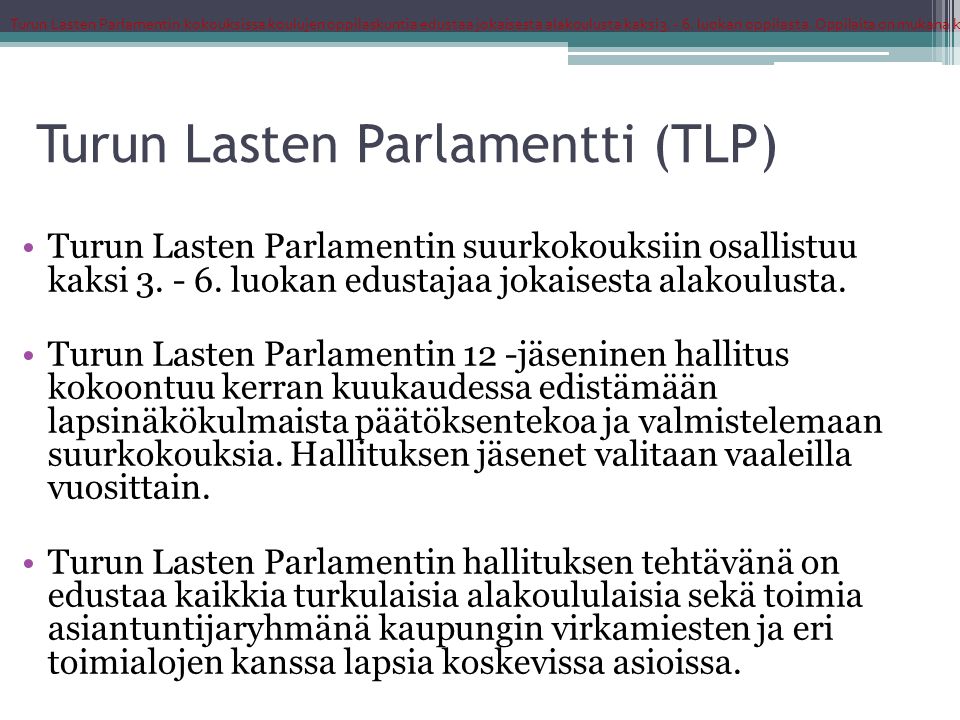Turun Lasten Parlamentti (TLP) Turun Lasten Parlamentin suurkokouksiin osallistuu kaksi 3.