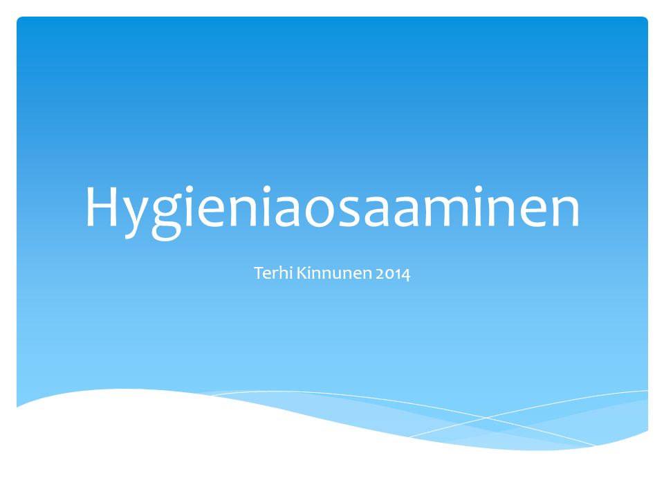 Hygieniaosaaminen Terhi Kinnunen 2014