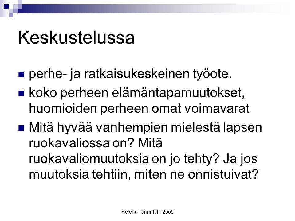 Helena Törmi Keskustelussa perhe- ja ratkaisukeskeinen työote.