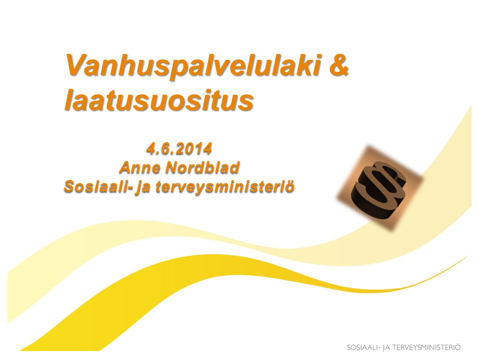 Vanhuspalvelulaki & laatusuositus Anne Nordblad Sosiaali- ja terveysministeriö