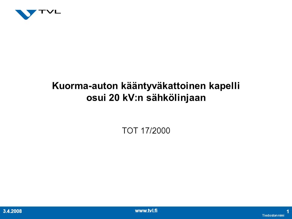 Tiedoston nimi Kuorma-auton kääntyväkattoinen kapelli osui 20 kV:n sähkölinjaan TOT 17/2000
