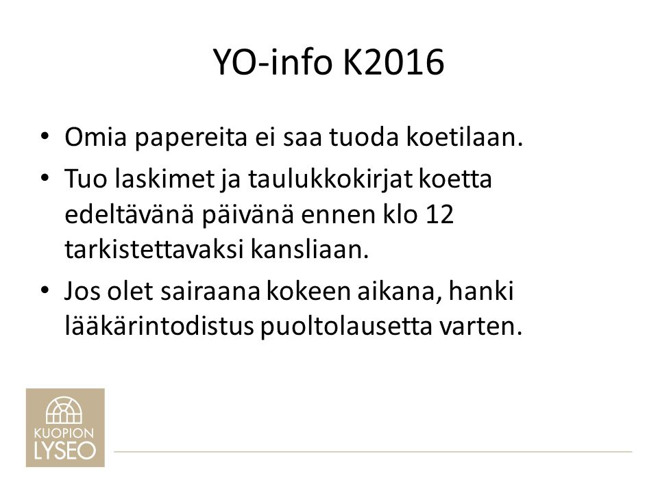 YO-info K2016 Omia papereita ei saa tuoda koetilaan.
