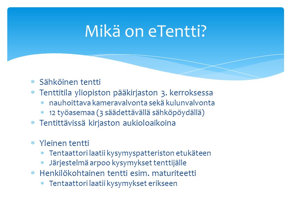  Sähköinen tentti  Tenttitila yliopiston pääkirjaston 3.