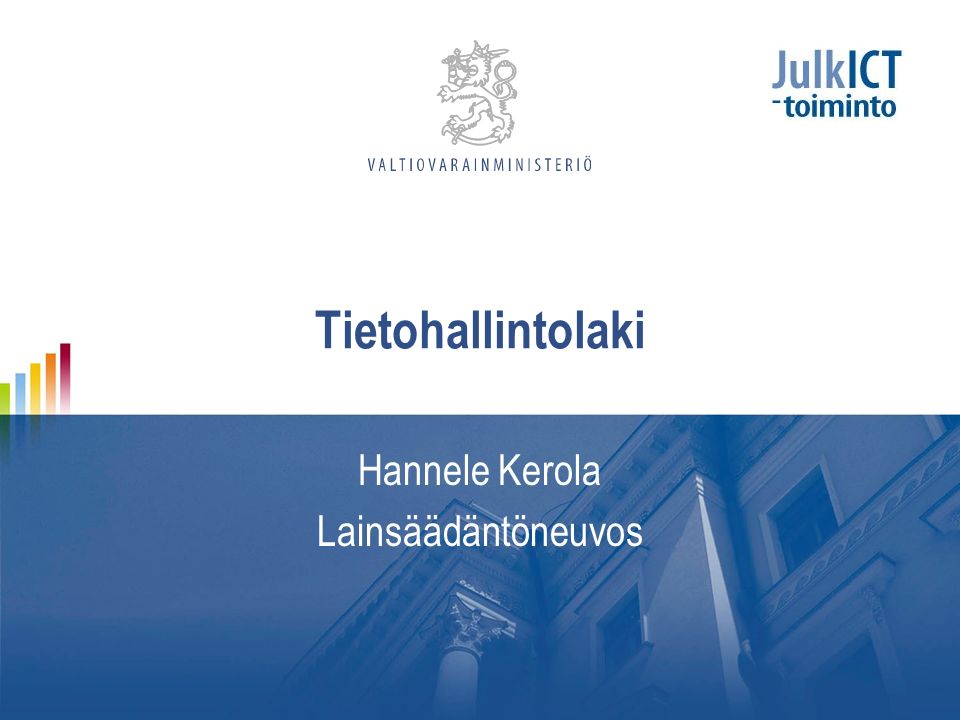 Tietohallintolaki Hannele Kerola Lainsäädäntöneuvos