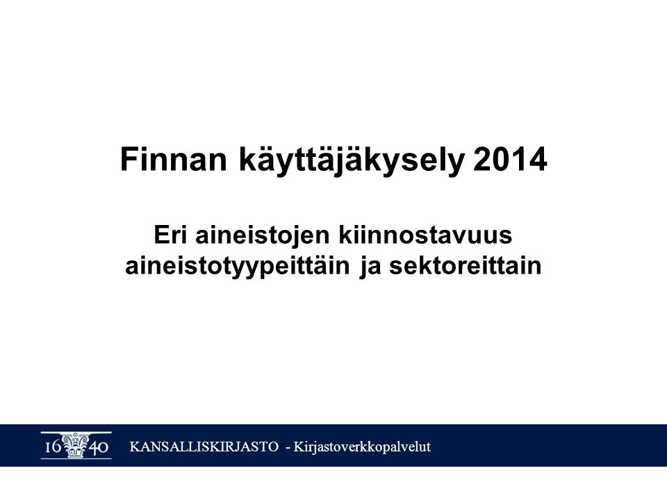 KANSALLISKIRJASTO - Kirjastoverkkopalvelut Finnan käyttäjäkysely 2014 Eri aineistojen kiinnostavuus aineistotyypeittäin ja sektoreittain