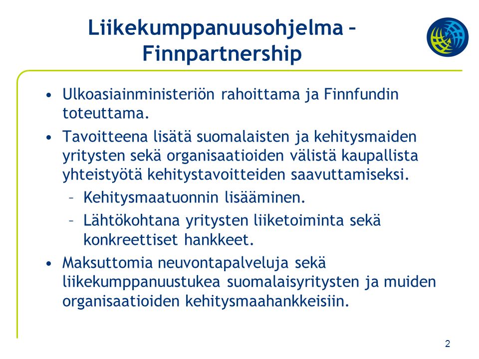 2 Liikekumppanuusohjelma – Finnpartnership Ulkoasiainministeriön rahoittama ja Finnfundin toteuttama.