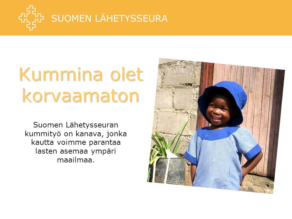 Kummina olet korvaamaton Suomen Lähetysseuran kummityö on kanava, jonka kautta voimme parantaa lasten asemaa ympäri maailmaa.