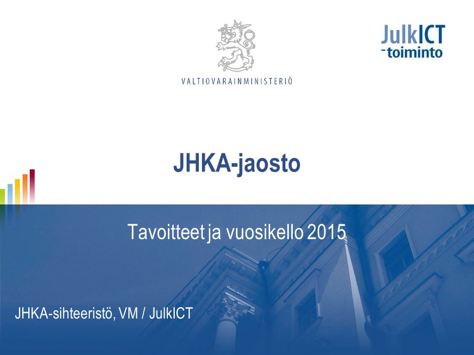 JHKA-jaosto Tavoitteet ja vuosikello 2015 JHKA-sihteeristö, VM / JulkICT