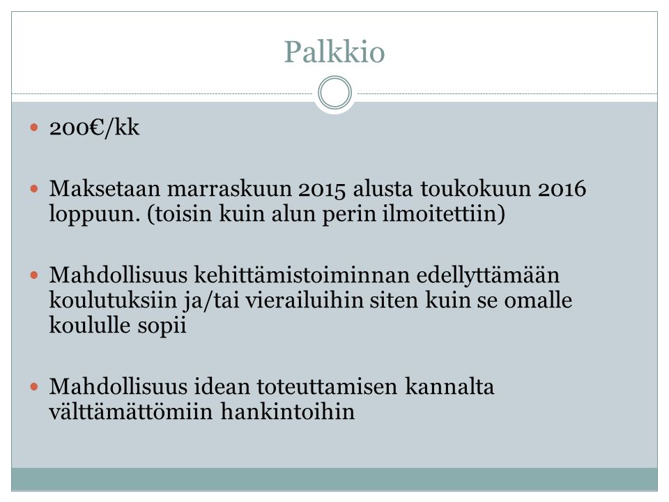 Palkkio 200€/kk Maksetaan marraskuun 2015 alusta toukokuun 2016 loppuun.