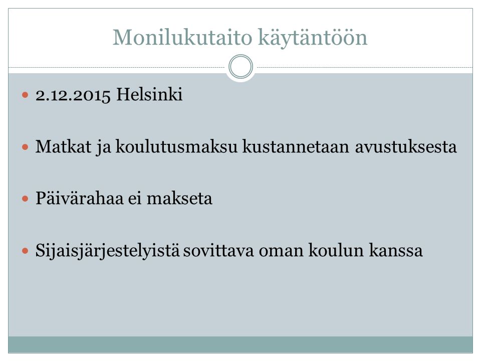 Monilukutaito käytäntöön Helsinki Matkat ja koulutusmaksu kustannetaan avustuksesta Päivärahaa ei makseta Sijaisjärjestelyistä sovittava oman koulun kanssa