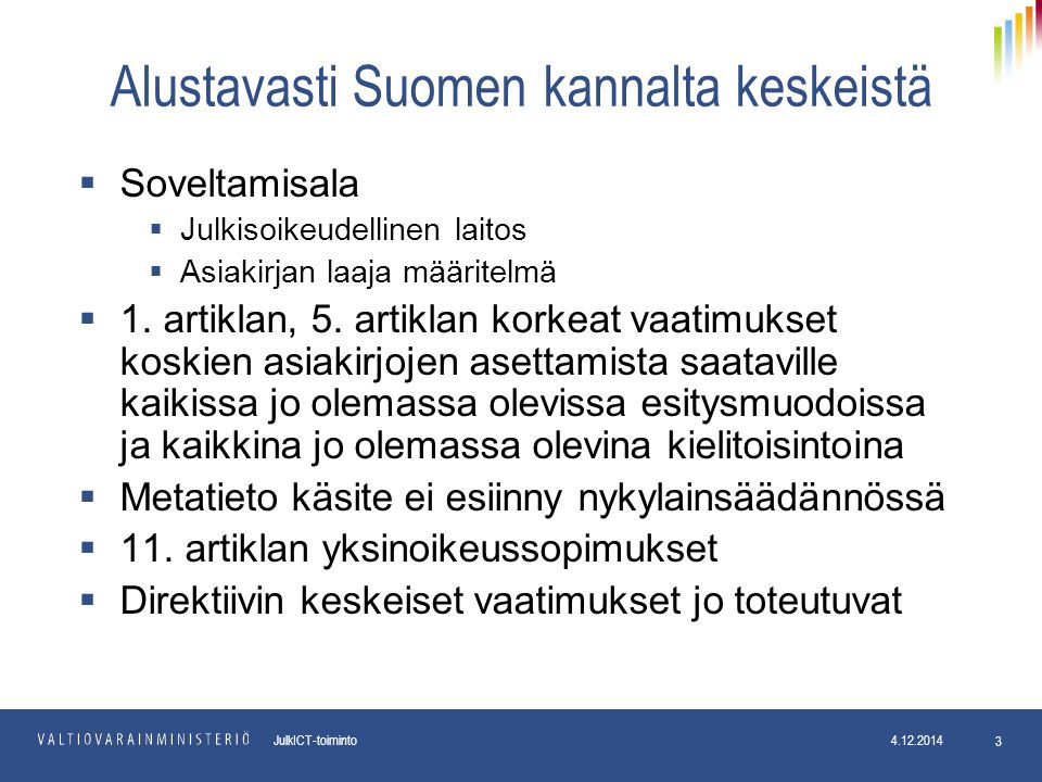 pp.kk.vvvv Osasto JulkICT-toiminto Alustavasti Suomen kannalta keskeistä  Soveltamisala  Julkisoikeudellinen laitos  Asiakirjan laaja määritelmä  1.