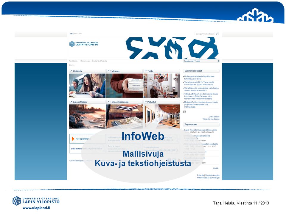 InfoWeb Mallisivuja Kuva- ja tekstiohjeistusta Tarja Helala, Viestintä 11 / 2013
