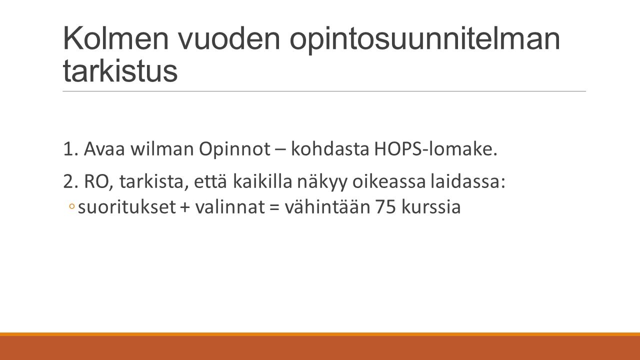Kolmen vuoden opintosuunnitelman tarkistus 1. Avaa wilman Opinnot – kohdasta HOPS-lomake.