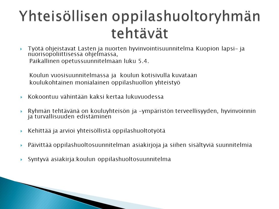  Työtä ohjeistavat Lasten ja nuorten hyvinvointisuunnitelma Kuopion lapsi- ja nuorisopoliittisessa ohjelmassa, Paikallinen opetussuunnitelmaan luku 5.4.