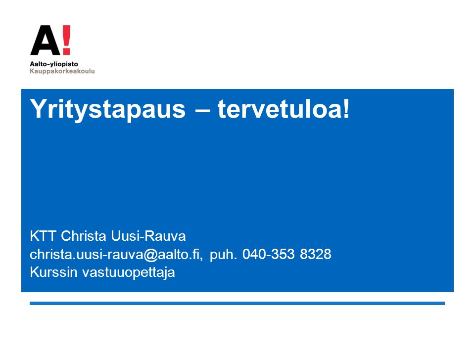 Yritystapaus – tervetuloa. KTT Christa Uusi-Rauva puh.
