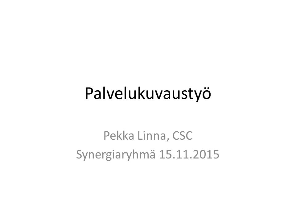 Palvelukuvaustyö Pekka Linna, CSC Synergiaryhmä