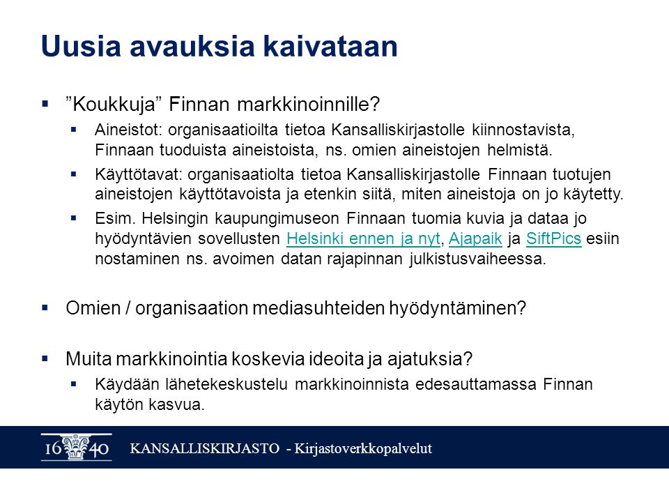 KANSALLISKIRJASTO - Kirjastoverkkopalvelut Uusia avauksia kaivataan  Koukkuja Finnan markkinoinnille.