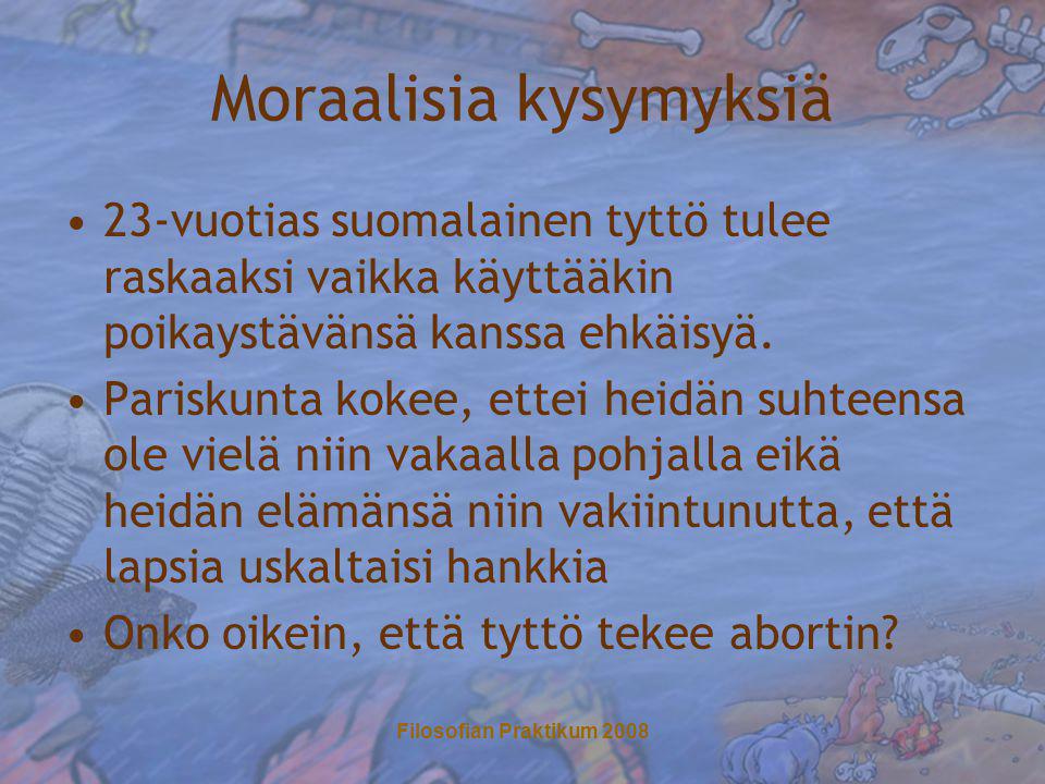 Moraalisia kysymyksiä •23-vuotias suomalainen tyttö tulee raskaaksi vaikka käyttääkin poikaystävänsä kanssa ehkäisyä.