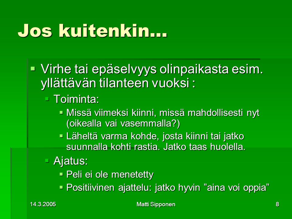 Matti Sipponen8 Jos kuitenkin…  Virhe tai epäselvyys olinpaikasta esim.