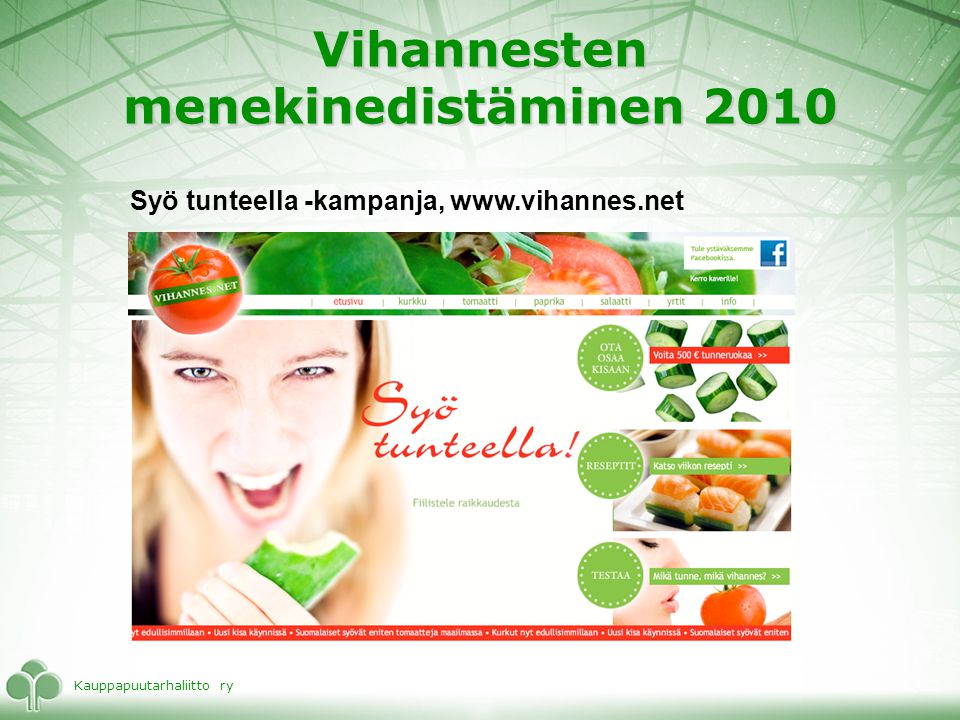 Kauppapuutarhaliitto ry Vihannesten menekinedistäminen 2010 Syö tunteella -kampanja,