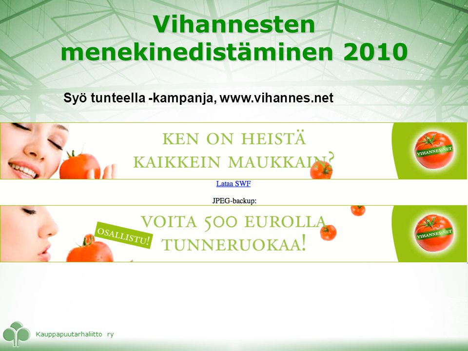 Kauppapuutarhaliitto ry Vihannesten menekinedistäminen 2010 Syö tunteella -kampanja,