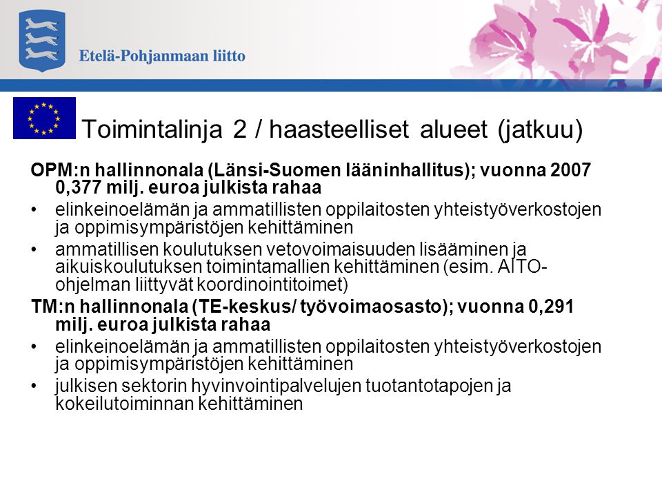 Toimintalinja 2 / haasteelliset alueet (jatkuu) OPM:n hallinnonala (Länsi-Suomen lääninhallitus); vuonna ,377 milj.