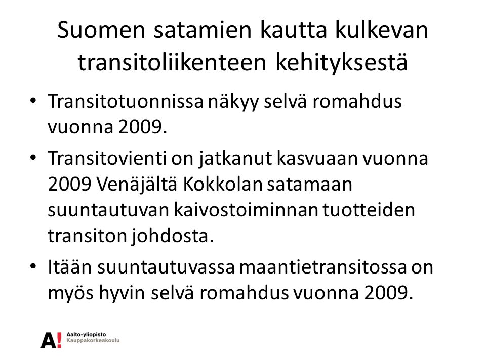 Suomen satamien kautta kulkevan transitoliikenteen kehityksestä • Transitotuonnissa näkyy selvä romahdus vuonna 2009.