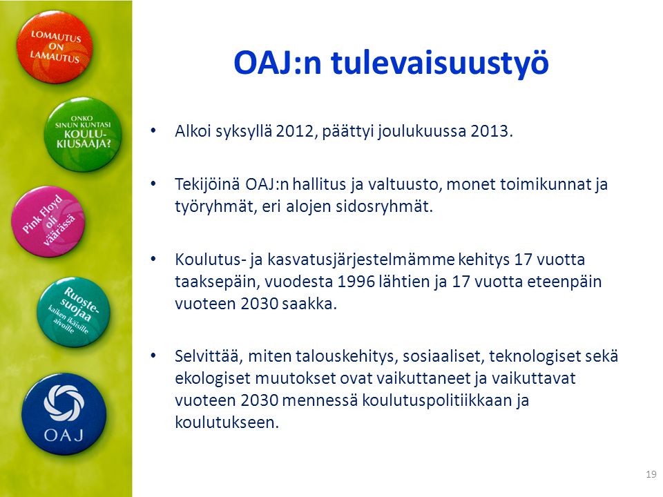 OAJ:n tulevaisuustyö • Alkoi syksyllä 2012, päättyi joulukuussa 2013.