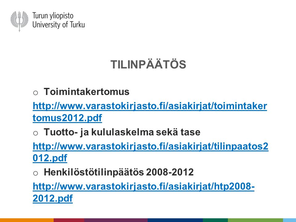 TILINPÄÄTÖS o Toimintakertomus   tomus2012.pdf o Tuotto- ja kululaskelma sekä tase pdf o Henkilöstötilinpäätös pdf