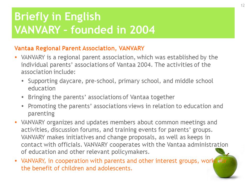 Briefly in English VANVARY – founded in 2004 Vantaa Regional Parent Association, VANVARY  VANVARY is a regional parent association, which was established by the individual parents’ associations of Vantaa 2004.
