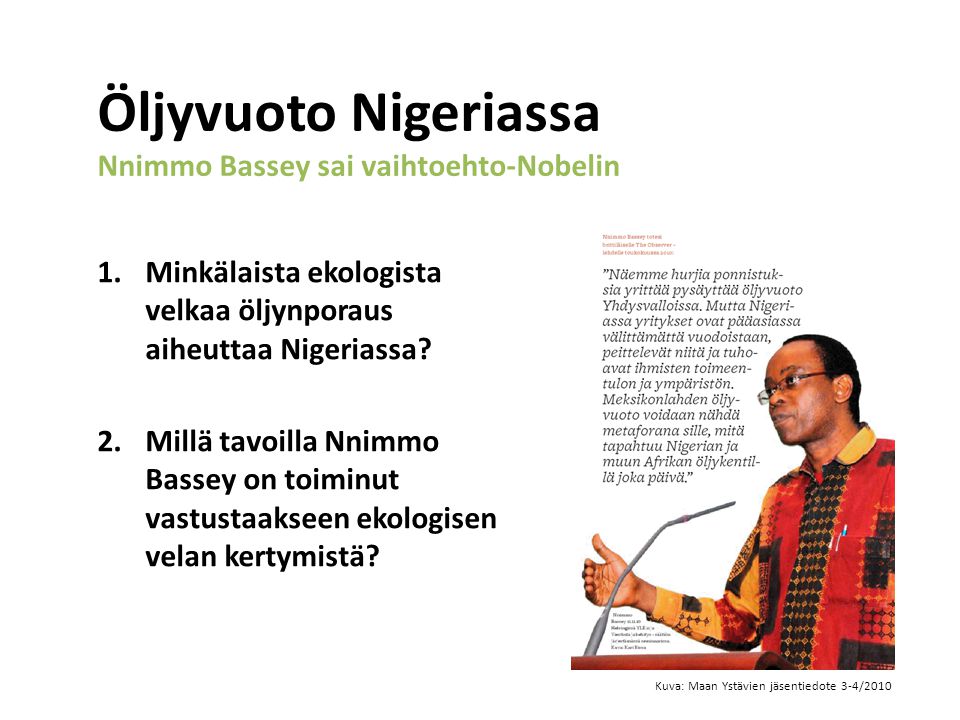 Öljyvuoto Nigeriassa Nnimmo Bassey sai vaihtoehto-Nobelin 1.Minkälaista ekologista velkaa öljynporaus aiheuttaa Nigeriassa.