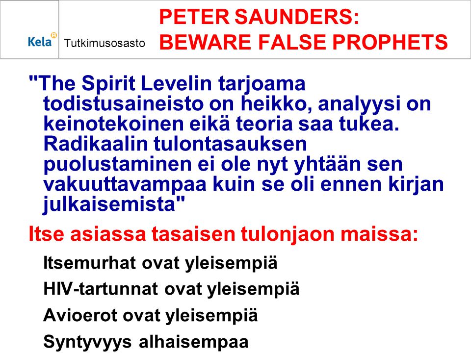Tutkimusosasto PETER SAUNDERS: BEWARE FALSE PROPHETS The Spirit Levelin tarjoama todistusaineisto on heikko, analyysi on keinotekoinen eikä teoria saa tukea.