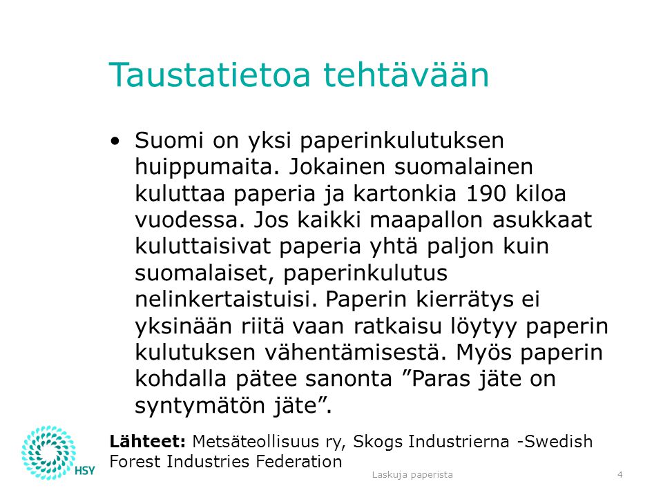 Taustatietoa tehtävään •Suomi on yksi paperinkulutuksen huippumaita.