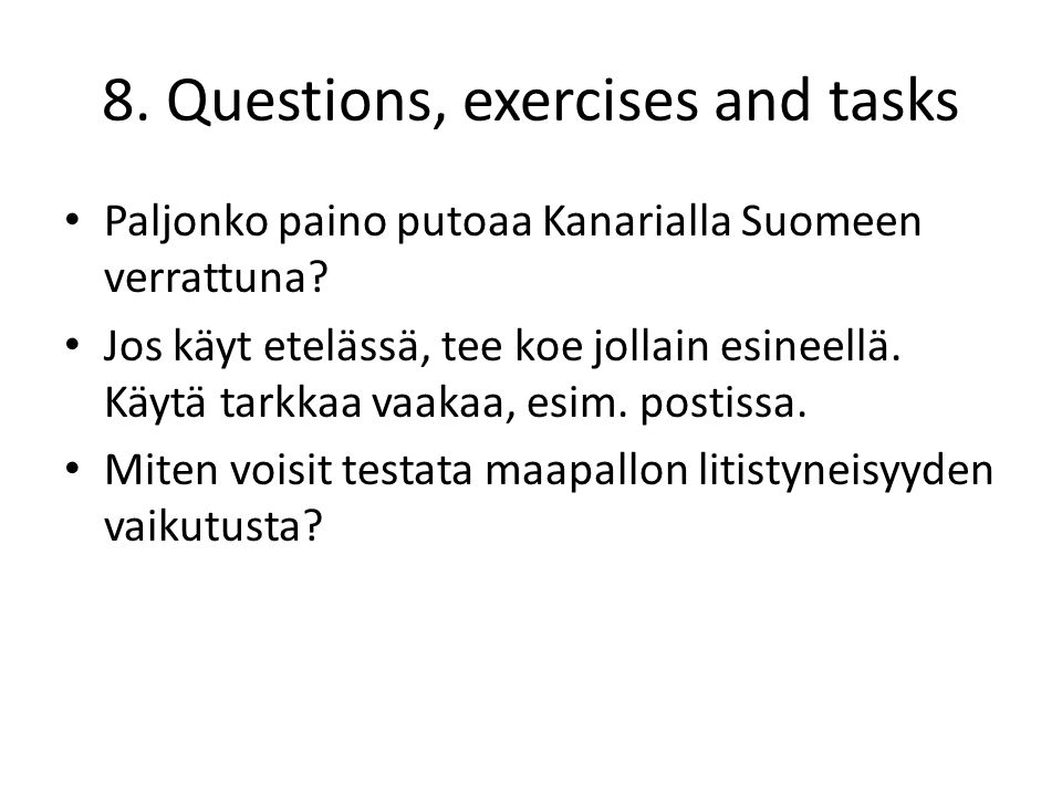8. Questions, exercises and tasks • Paljonko paino putoaa Kanarialla Suomeen verrattuna.