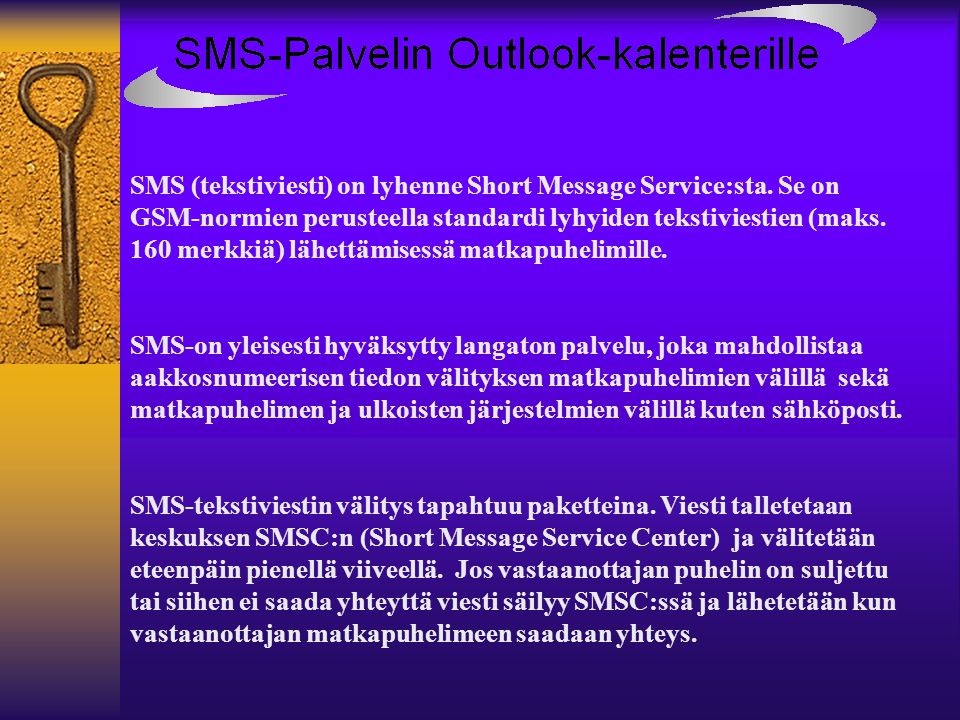 SMS (tekstiviesti) on lyhenne Short Message Service:sta.